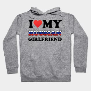 I Love My Russian Girlfriend Hoodie